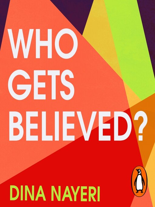Title details for Who Gets Believed? by Dina Nayeri - Wait list